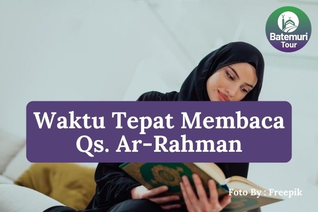 5 Waktu yang Tepat untuk Membaca Surat Ar-Rahman Agar Mendapatkan Ketenangan Batin